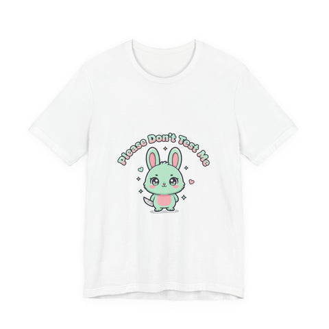 Please Don’t Test Me Bunny Tee | kawaii threat, cute menacing shirt