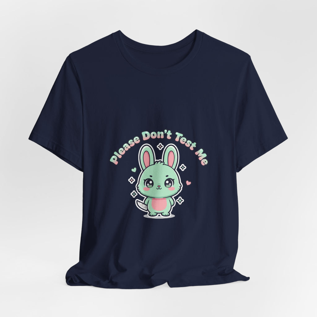 Please Don’t Test Me Bunny Tee | kawaii threat, cute menacing shirt