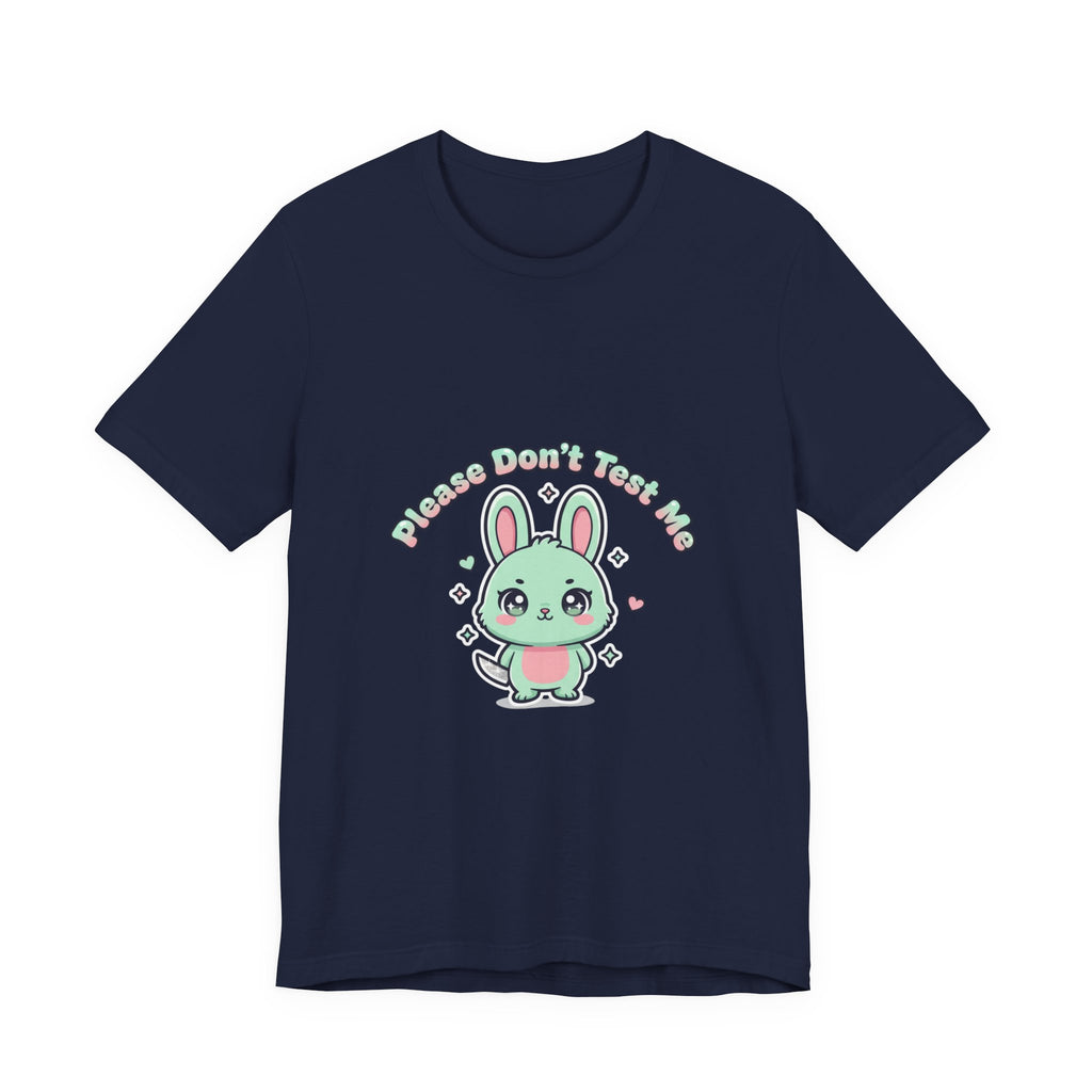 Please Don’t Test Me Bunny Tee | kawaii threat, cute menacing shirt